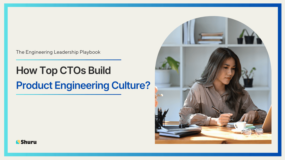 Tech Leadership Playbook: How Top CTOs Build Product Engineering Culture?